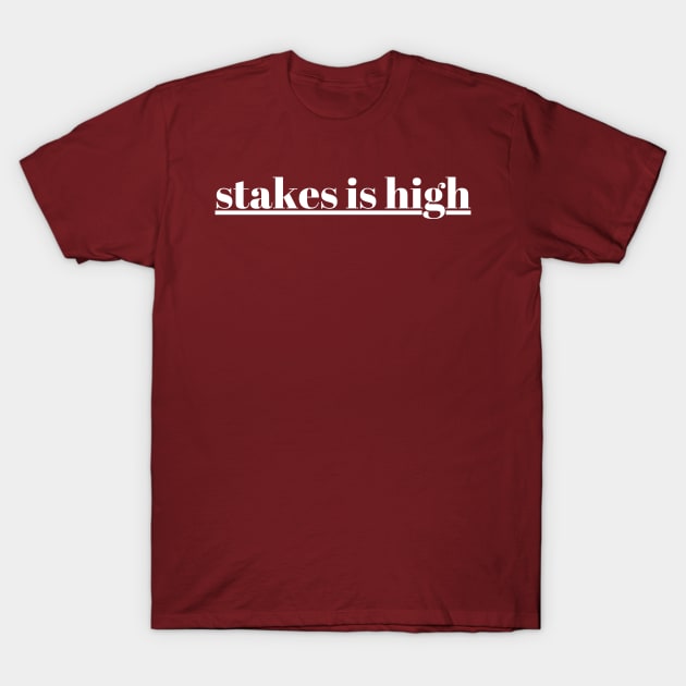 Stakes Is High 08 T-Shirt by Vakian